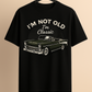 "I'm Not Old, I'm Classic" Drop Shoulder